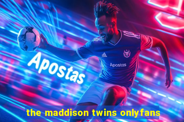 the maddison twins onlyfans